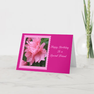 Carte Happy Birthday To A Special Friend Pink Azalea