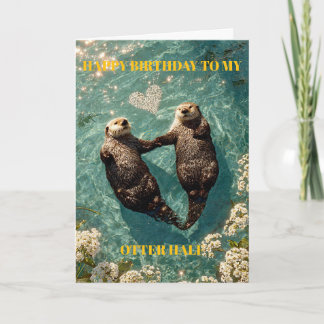 Carte Happy Birthday to My Otter Half