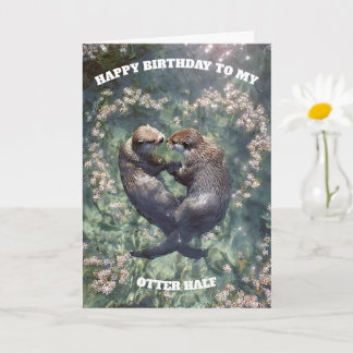 Carte Happy Birthday to My Otter Half 
