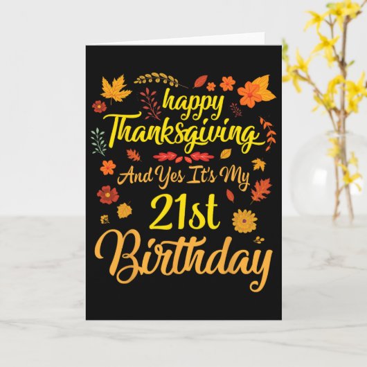 Carte Happy Thanksgiving And Yes It's My 21st Birthday 2 (Fleur jaune)