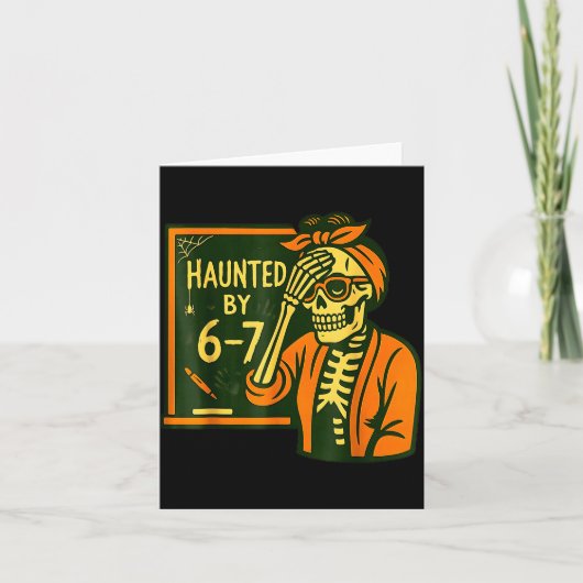 Carte Haunted By 6 7 Funny Teacher 67 Halloween Skeleton (Devant)