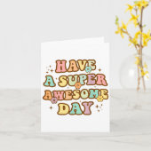 Carte Have A Super Awesome Day - Motivational Sitive Mes (Fleur jaune)