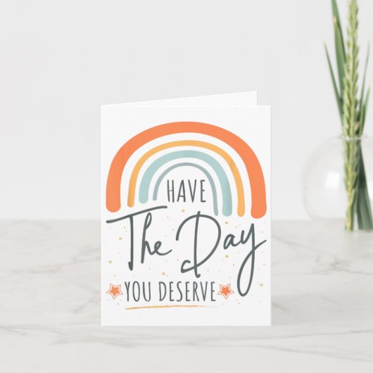 Carte Have The Day You Deserve Motivation Insrational  (Devant)