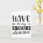 Carte Have The Day You Deserve Motivational Saying  (Fleur jaune)
