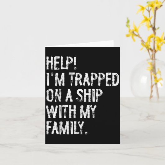 Carte Help Trapped On A Ship With My Family Cruise Funny (Fleur jaune)