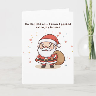 Carte Ho Ho Attendez… Je sais que j'ai emballé de la joi