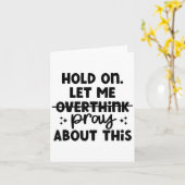 Carte Hold On Let Me Not Overthink Pray About This Funny (Fleur jaune)