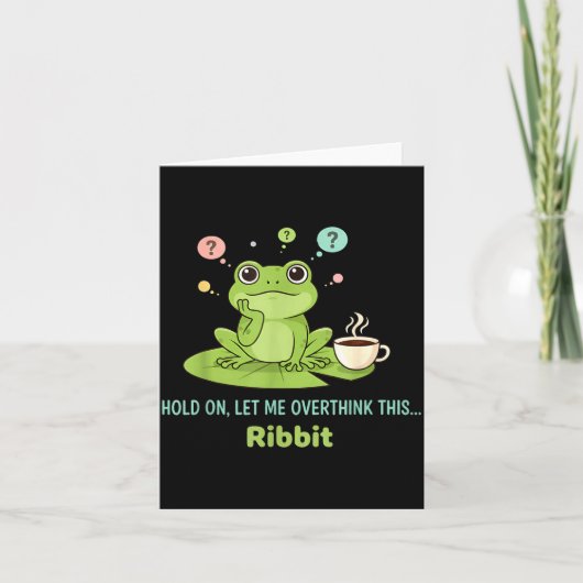 Carte Hold On Let Me Overthink This Frog Ribbit (Devant)