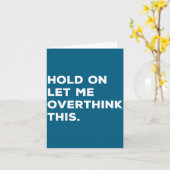 Carte Hold On Let Me Overthink This Funny Sarcastic Quot (Fleur jaune)