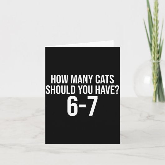 Carte How Many Cats Should You Have 6-7 Funny 67 Meme Ca (Devant)