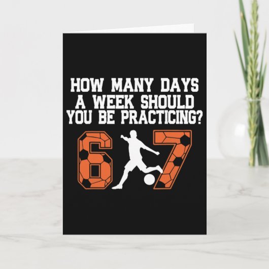 Carte How Many Days Funny 67 Meme Soccer Practicing Humo (Devant)