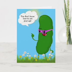 Carte Humour d'anniversaire de Dill Pickle