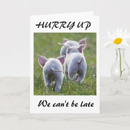 CARTE **HURRY UP NOUS NE POUVONS PAS ÊTRE EN RETARD PIGG (Petite plante)