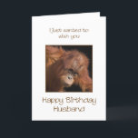 Carte Husband Birthday, Orang Utan<br><div class="desc">Give your husband a cheeky monkey of a birthday card card. A birthday card card for your very own top banana! Un bébé orgutan looking cute.</div>