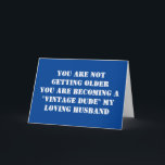 CARTE HUSBAND *YOUR ARE A VINTAGE DUDE* BIRTHDAY<br><div class="desc">A LITTLE BIT OU "HUMOR" EST OKAY RIGHT ? MYSELF... I HAVE A HUBBY 10 YEARS "YOUNGER THAN ME" SO I COULD NOT SEND IT "YET" BUT I WILL ONE DAY SOON BELIEVE ME :)</div>