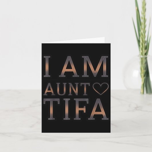 Carte I Am Aunt Tifa Bold Statement Family Humor (Devant)