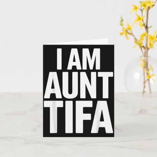 Carte I Am Aunt Tifa Bold Statement Family Humor (Fleur jaune)