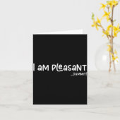 Carte I Am Pleasant , Funny Humor Apparel Joke Gag (Fleur jaune)