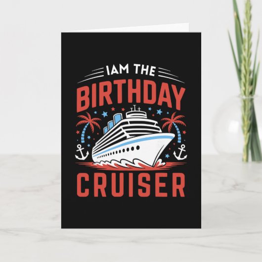 Carte I Am The Birthday Cruiser Funny Cruise Vacation 1 (Devant)