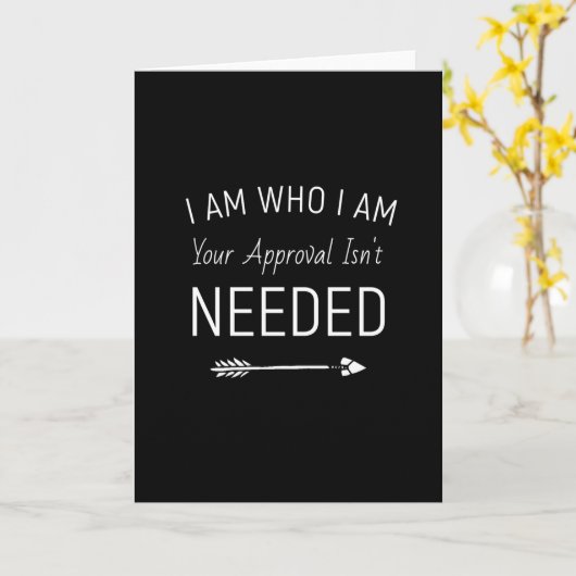 Carte I Am Who I Am Your Approval Isn't Needed (Fleur jaune)