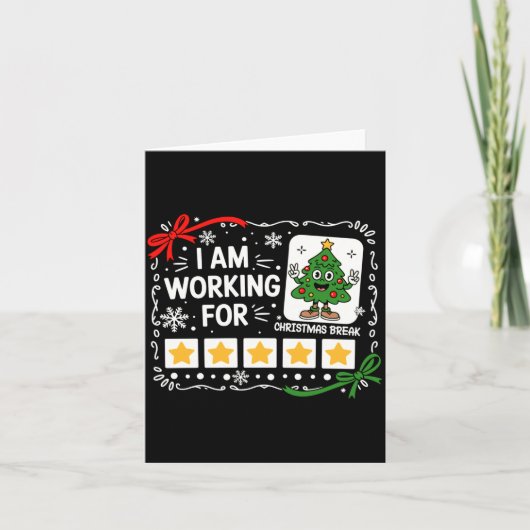 Carte I Am Working For Christmas Break Funny Teacher Hol (Devant)