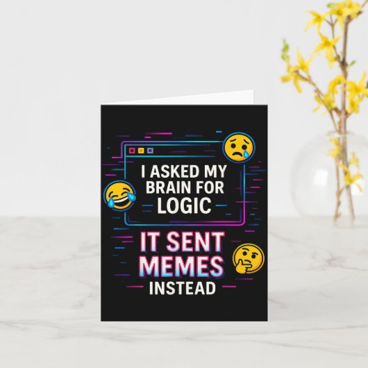 Carte I Asked My Brain For Logic  (Fleur jaune)