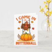 Carte I Came In Like A Butterball Funny Thanksgiving Men (Fleur jaune)