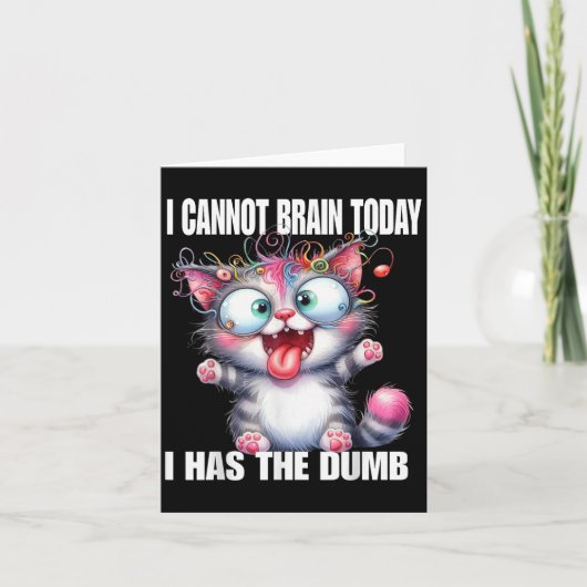 Carte I Cannot Brain Today I Has The Dumb (Devant)