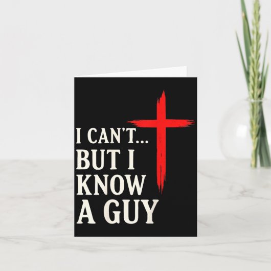 Carte I Can't But I Know A Guy Christian Faith Humor Shi (Devant)