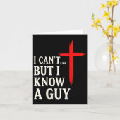 Carte I Can't But I Know A Guy Christian Faith Humor Shi (Fleur jaune)