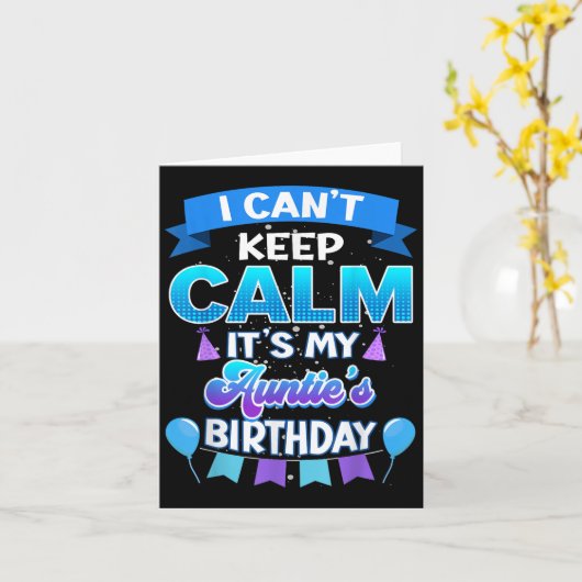 Carte I Cant Keep Calm Its My Auntie Birthday Shirt Bday (Fleur jaune)