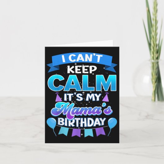 Carte I Cant Keep Calm Its My Mama Birthday Shirt Bday (Devant)