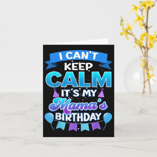 Carte I Cant Keep Calm Its My Mama Birthday Shirt Bday (Fleur jaune)