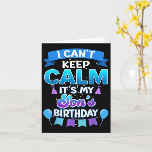 Carte I Cant Keep Calm Its My Son Birthday Shirt Bday (Fleur jaune)