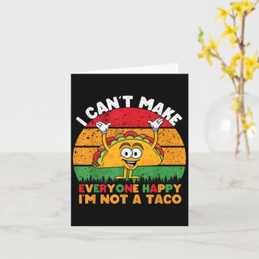 Carte I Can't Make Everyone Happy I'm Not A Taco Funny T (Fleur jaune)