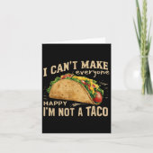 Carte I Can't Make Everyone Happy I'm Not A Taco Funny T (Devant)