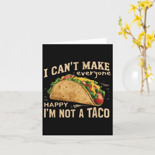 Carte I Can't Make Everyone Happy I'm Not A Taco Funny T (Fleur jaune)