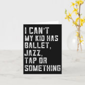 Carte I Can't My Daughter Has Dance Tap Jazz Ballet Mom (Fleur jaune)