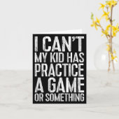 Carte I Can't My Kid Has Practice A Game Or Soing Shirt (Fleur jaune)