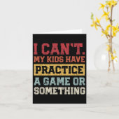 Carte I Cant My Kids Have Practice A Game Or Soing Funny (Fleur jaune)