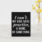 Carte I Can't My Kids Have Practice A Game Or Soing Shir (Fleur jaune)