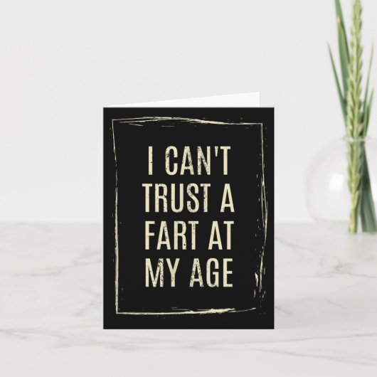 Carte I Cant Trust A Fart At My Age (Devant)