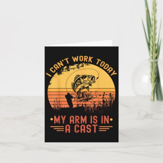 Carte I Can't Work Today My Arm In A Cast Funny Fishing (Devant)