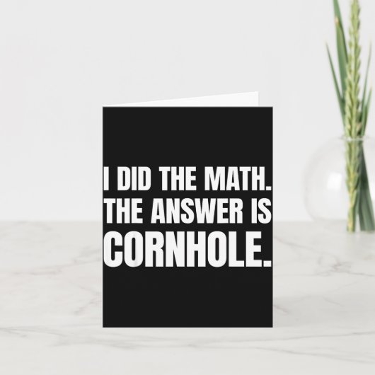 Carte I Did The Math The Answer Is Cornhole (Devant)
