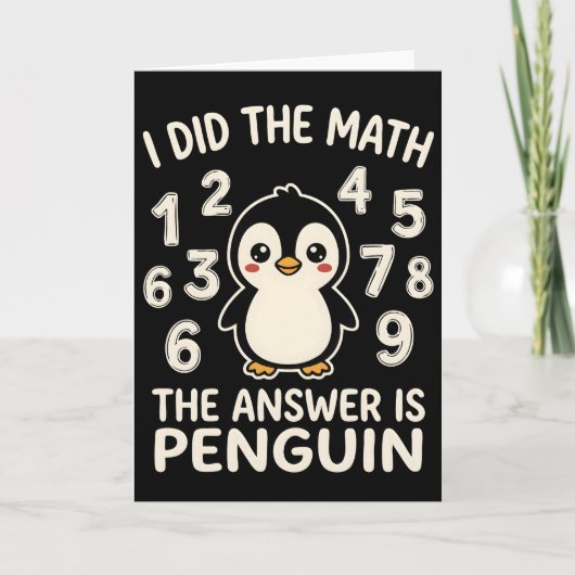 Carte I Did The Math The Answer is Penguin Funny humor (Devant)