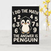 Carte I Did The Math The Answer is Penguin Funny humor (Fleur jaune)