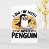 Carte I Did The Math The Answer Is Penguin Funny Math Te (Fleur jaune)