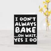 Carte I Don't Always Bake Funny Baker Baking (Fleur jaune)
