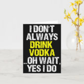 Carte I Don't Always Drink Vodka Funny Drinking Cool Lov (Fleur jaune)