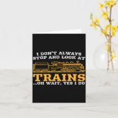 Carte I Don't Always Stop And Look At Trains, Gift Men W (Fleur jaune)